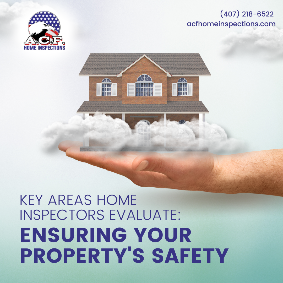 A.C.F Home Inspections Key Areas Home Inspectors Evaluate_ Ensuring Your Property's Safety